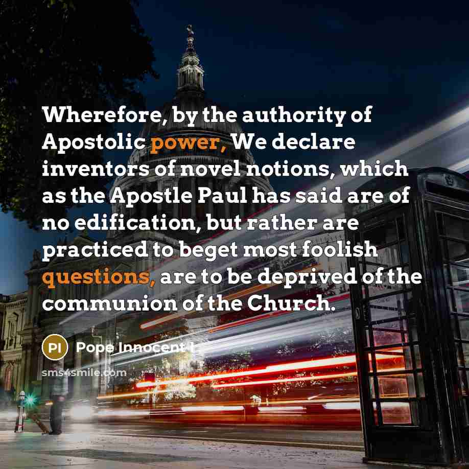 “Wherefore, by the authority of Apostolic power, We declare inventors…” quote by Pope Innocent I
