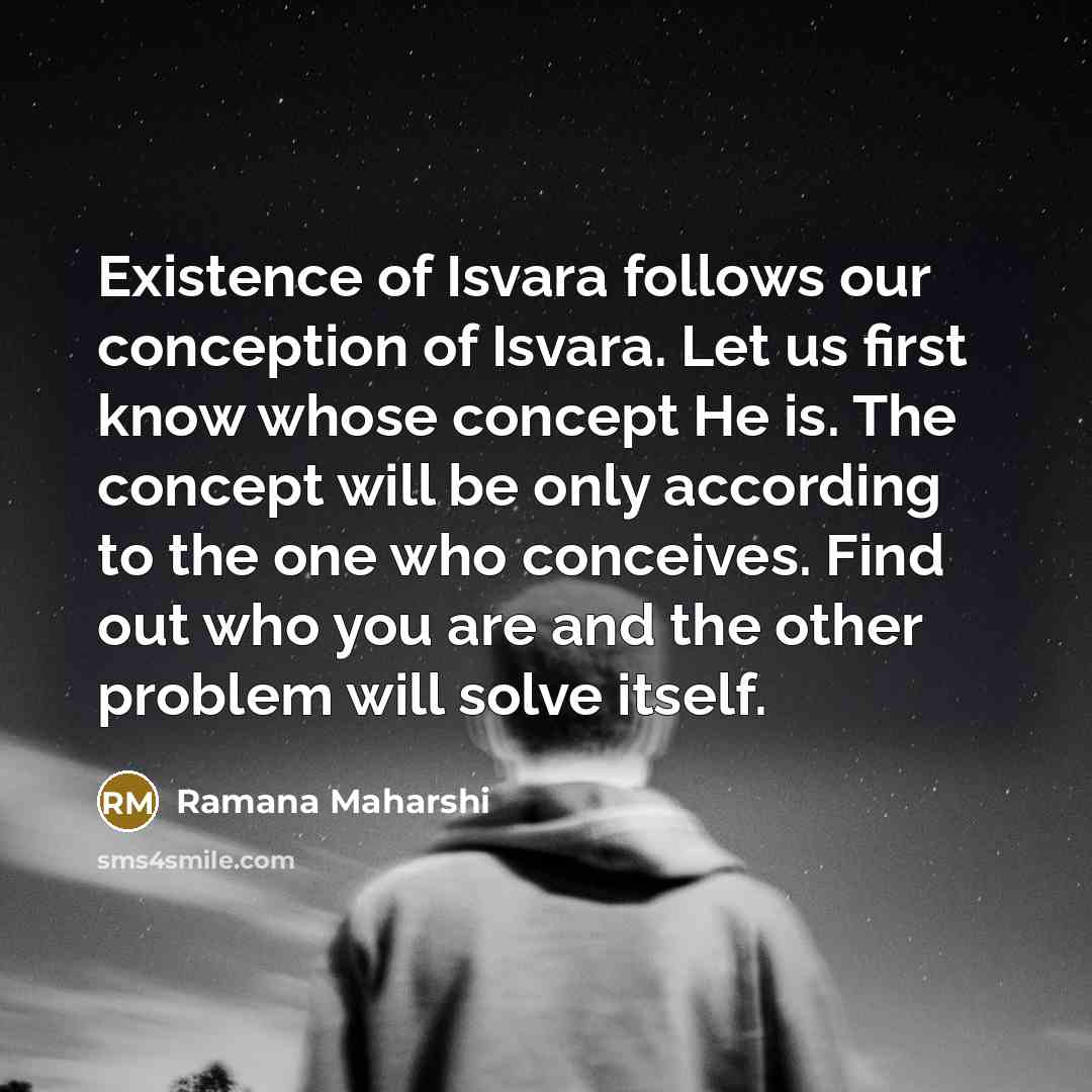 “Existence of Isvara follows our conception of Isvara. Let us…” quote by Ramana Maharshi