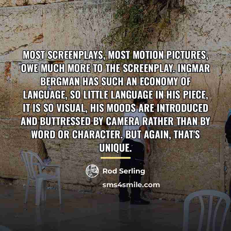 “Most screenplays, most motion pictures, owe much more to the…” quote by Rod Serling