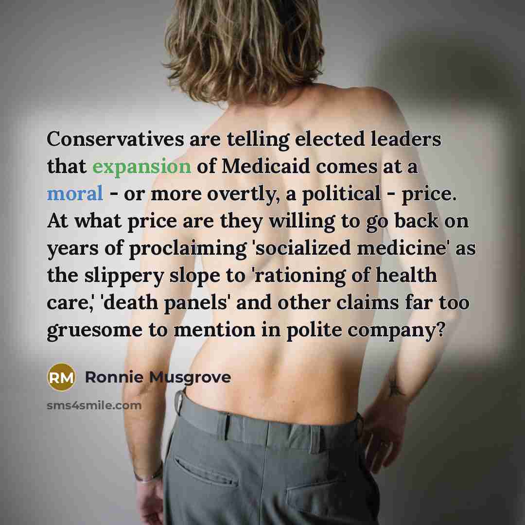 “Conservatives are telling elected leaders that expansion of Medicaid comes…” quote by Ronnie Musgrove