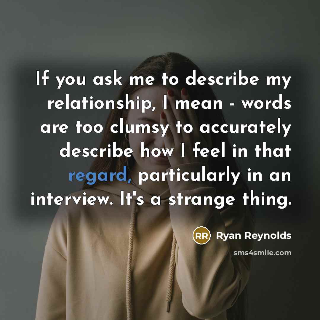“If you ask me to describe my relationship, I mean…” quote by Ryan Reynolds