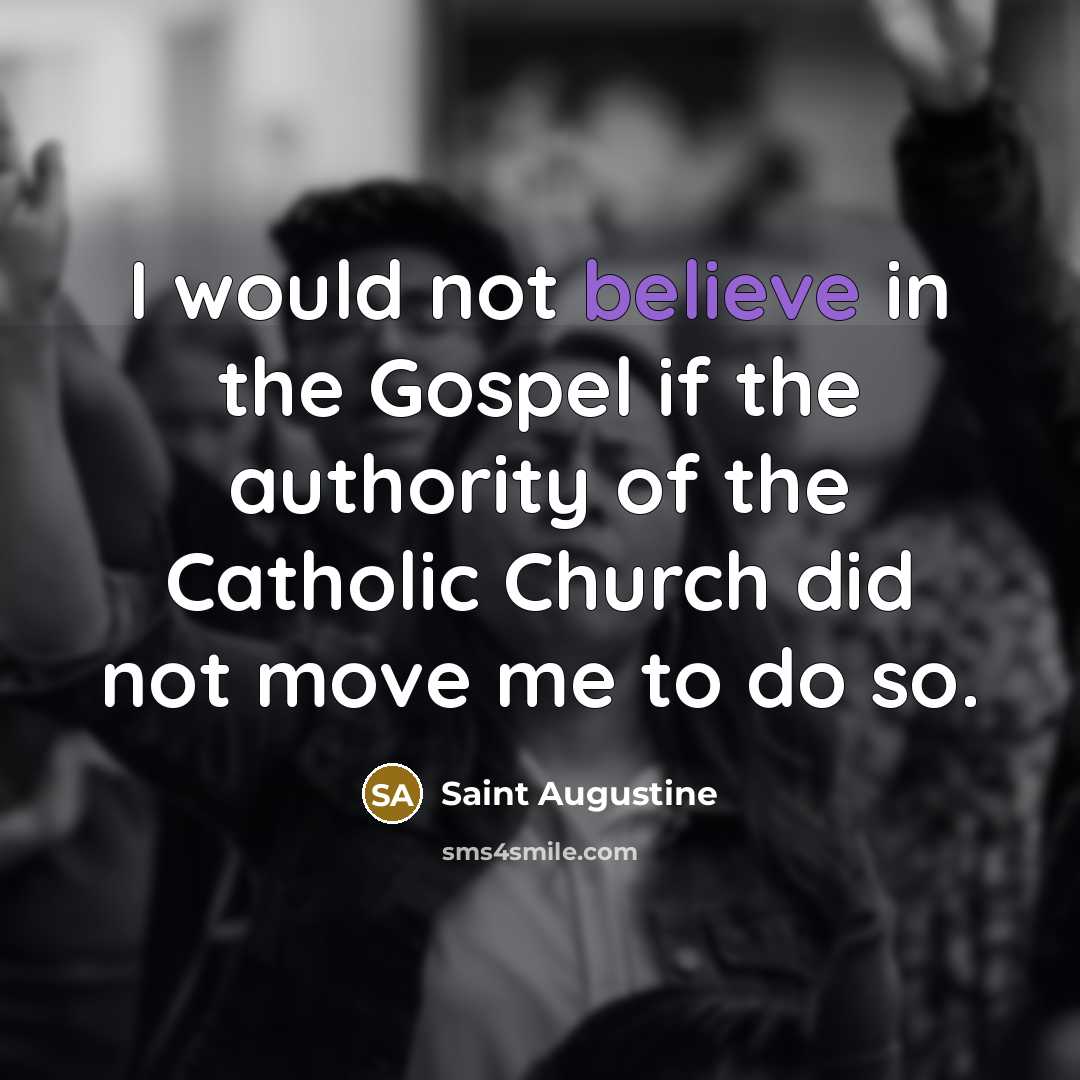 “I would not believe in the Gospel if the authority…” quote by Saint Augustine