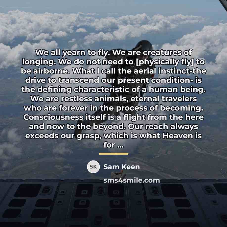 “We all yearn to fly. We are creatures of longing.…” quote by Sam Keen