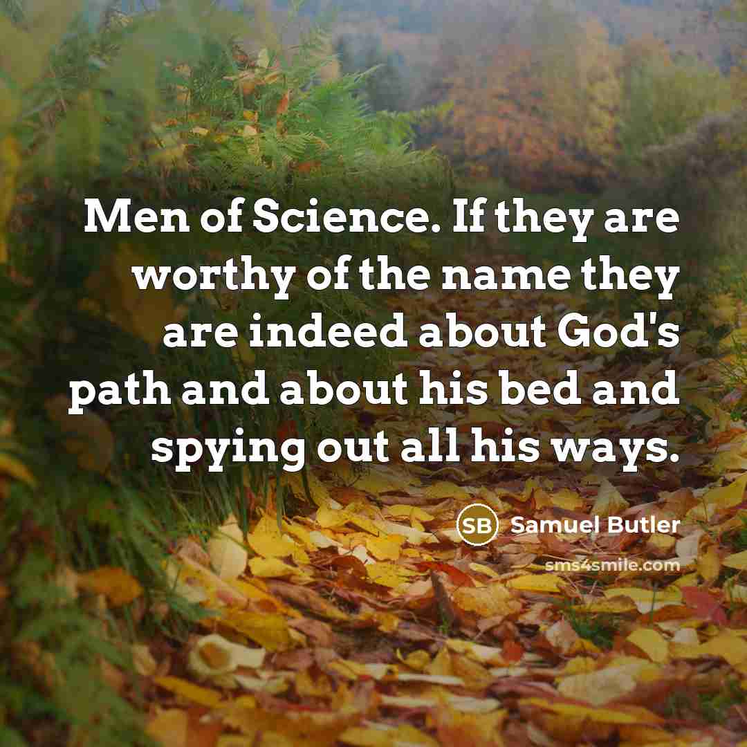 “Men of Science. If they are worthy of the name…” quote by Samuel Butler