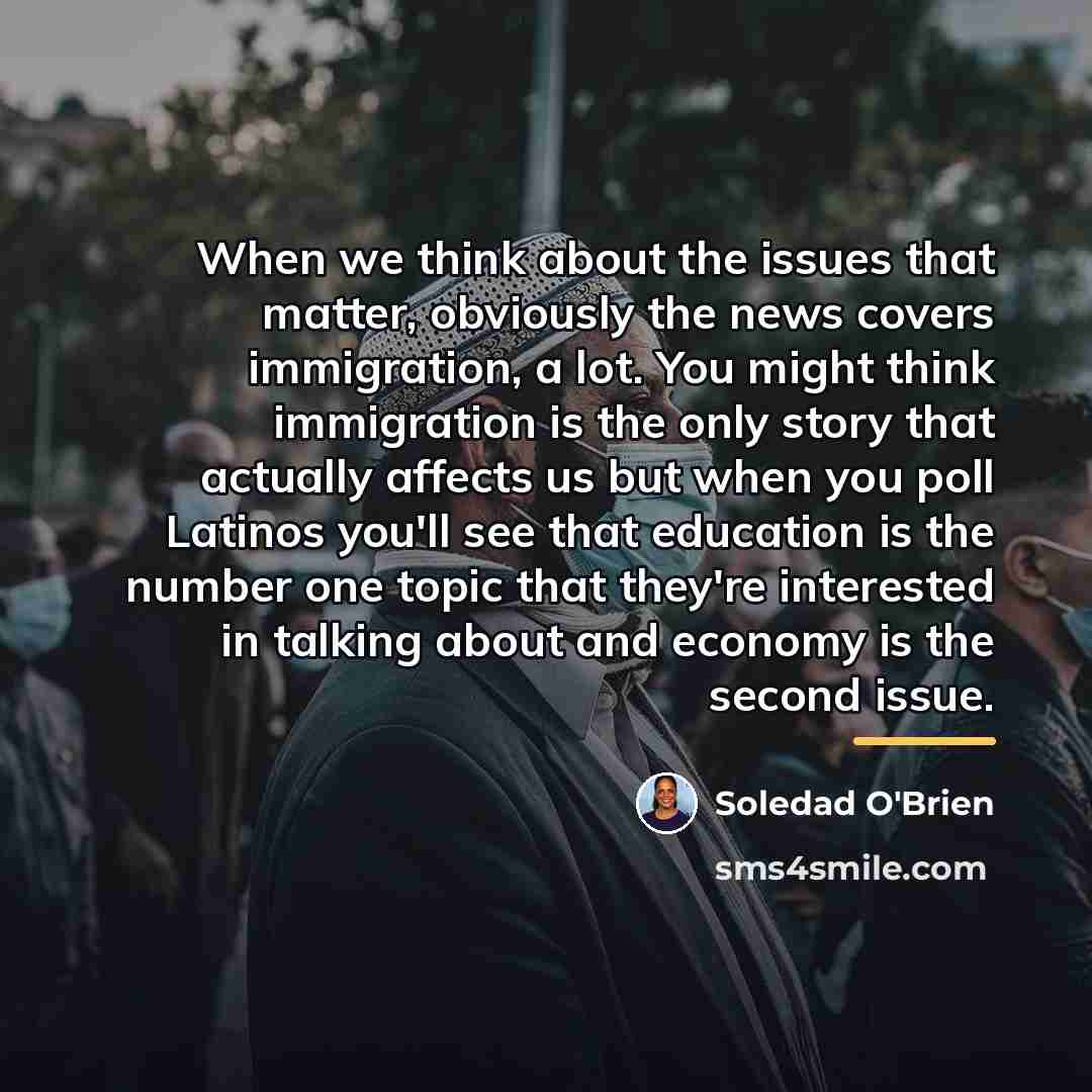 “When we think about the issues that matter, obviously the…” quote by Soledad O'Brien