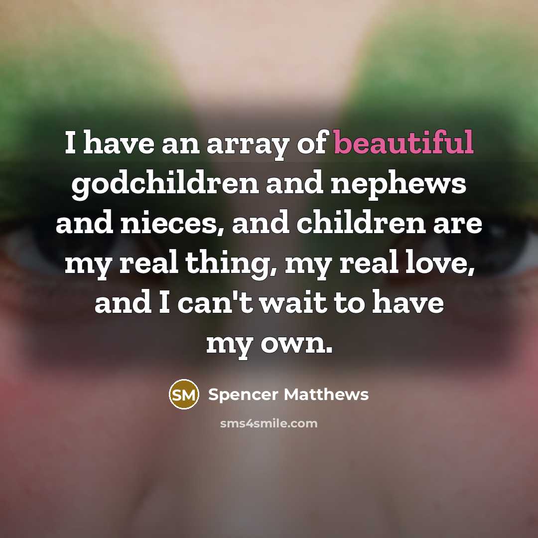 “I have an array of beautiful godchildren and nephews and…” quote by Spencer Matthews