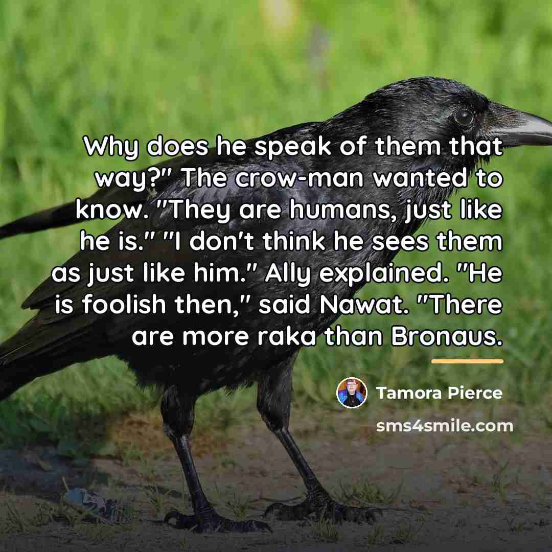 “Why does he speak of them that way?" The crow-man…” quote by Tamora Pierce