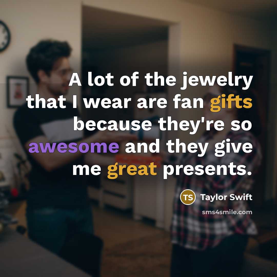 “A lot of the jewelry that I wear are fan…” quote by Taylor Swift