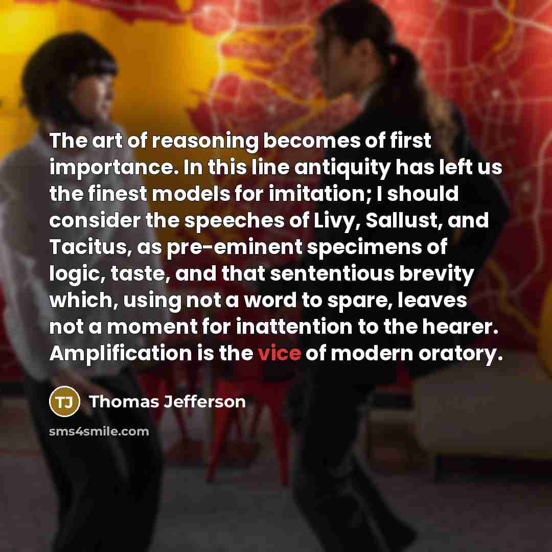 “The art of reasoning becomes of first importance. In this…” quote by Thomas Jefferson