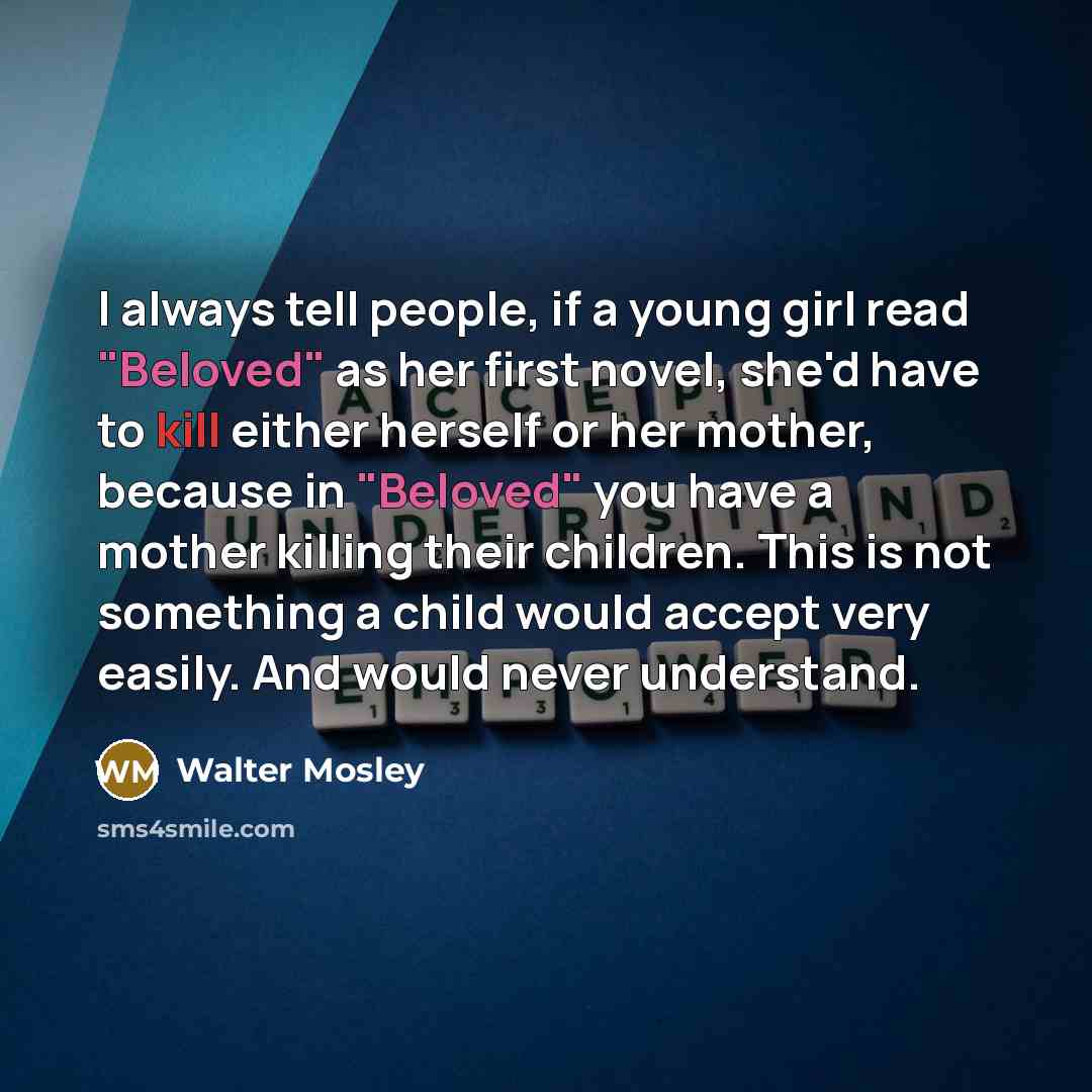 “I always tell people, if a young girl read "Beloved"…” quote by Walter Mosley