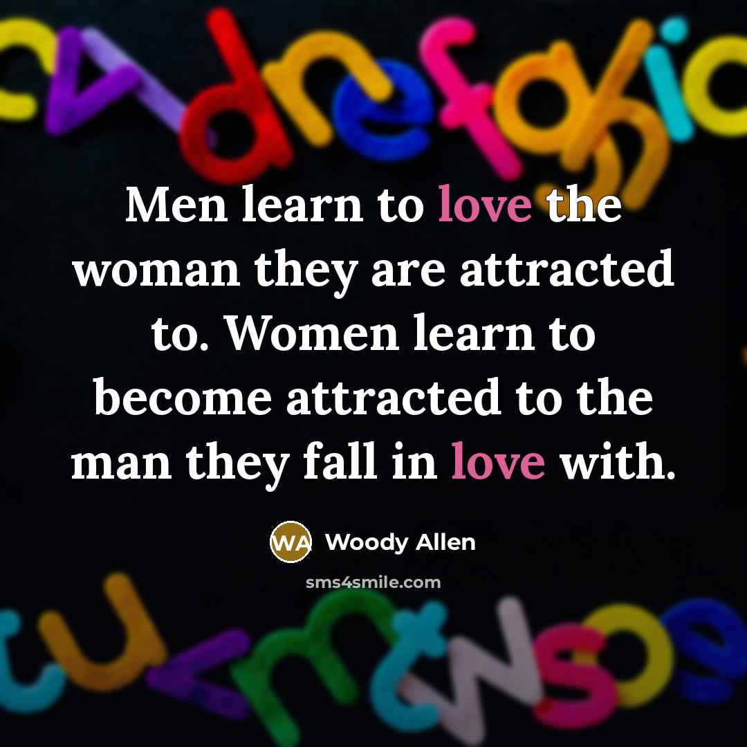 “Men learn to love the woman they are attracted to.…” quote by Woody Allen
