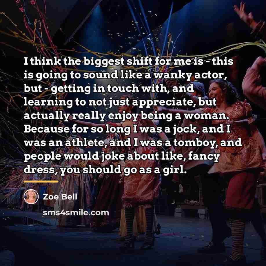 “I think the biggest shift for me is - this…” quote by Zoe Bell
