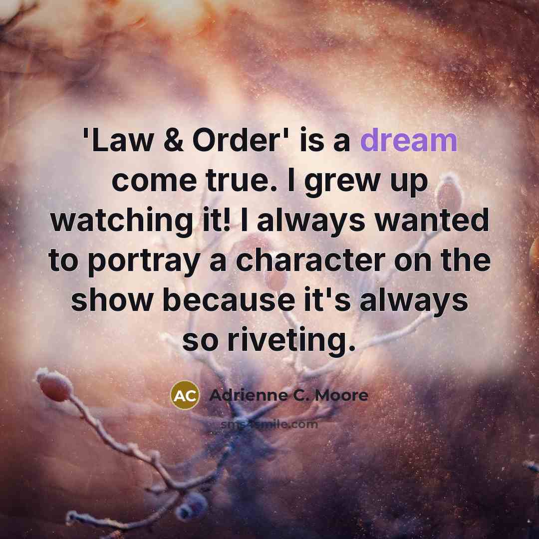 “'Law & Order' is a dream come true. I grew…” quote by Adrienne C. Moore