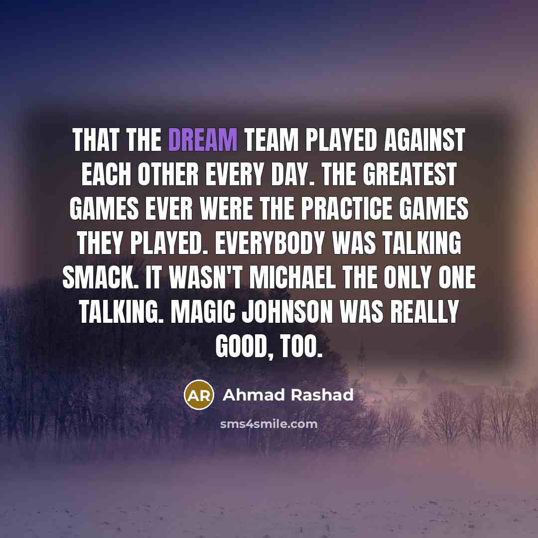 “That the Dream Team played against each other every day.…” quote by Ahmad Rashad
