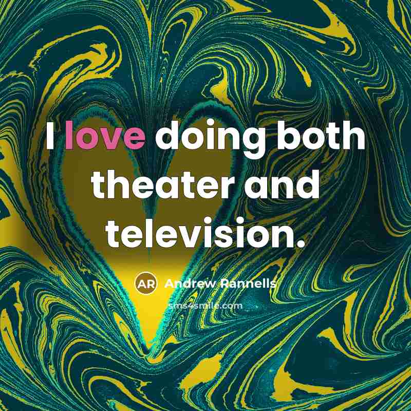 “I love doing both theater and television.…” quote by Andrew Rannells