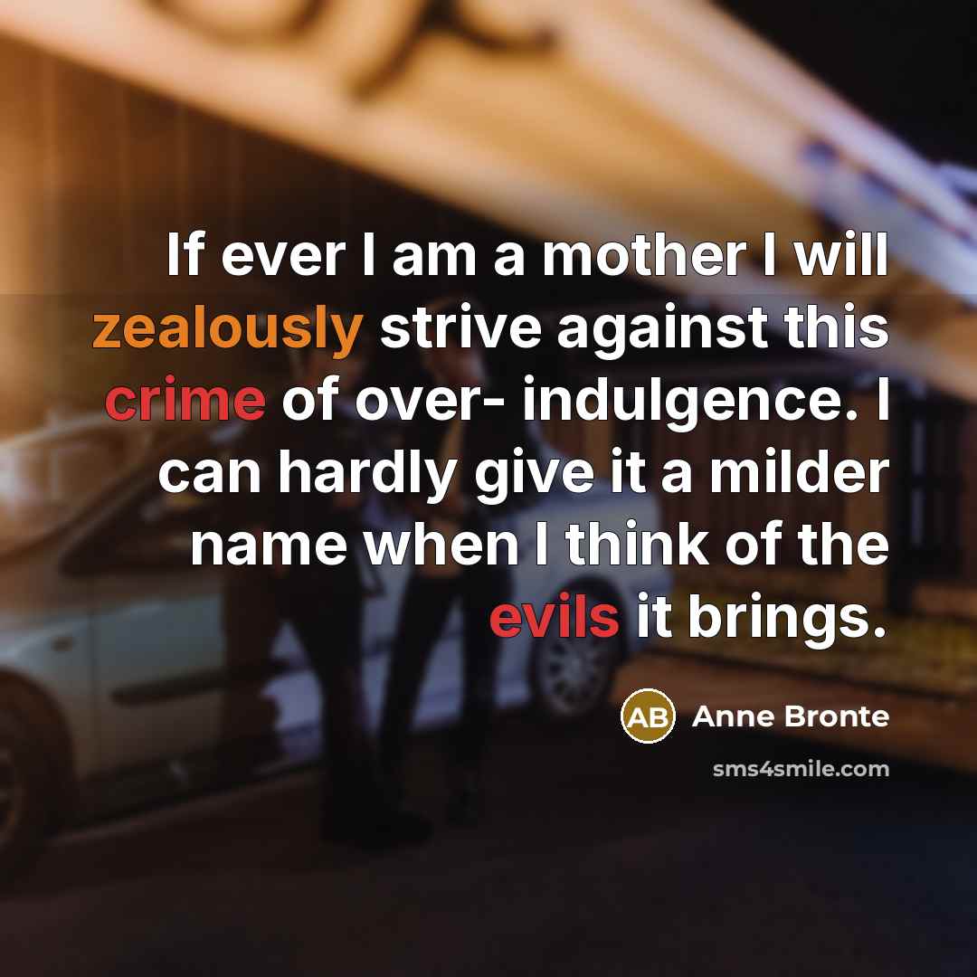 “If ever I am a mother I will zealously strive…” quote by Anne Bronte