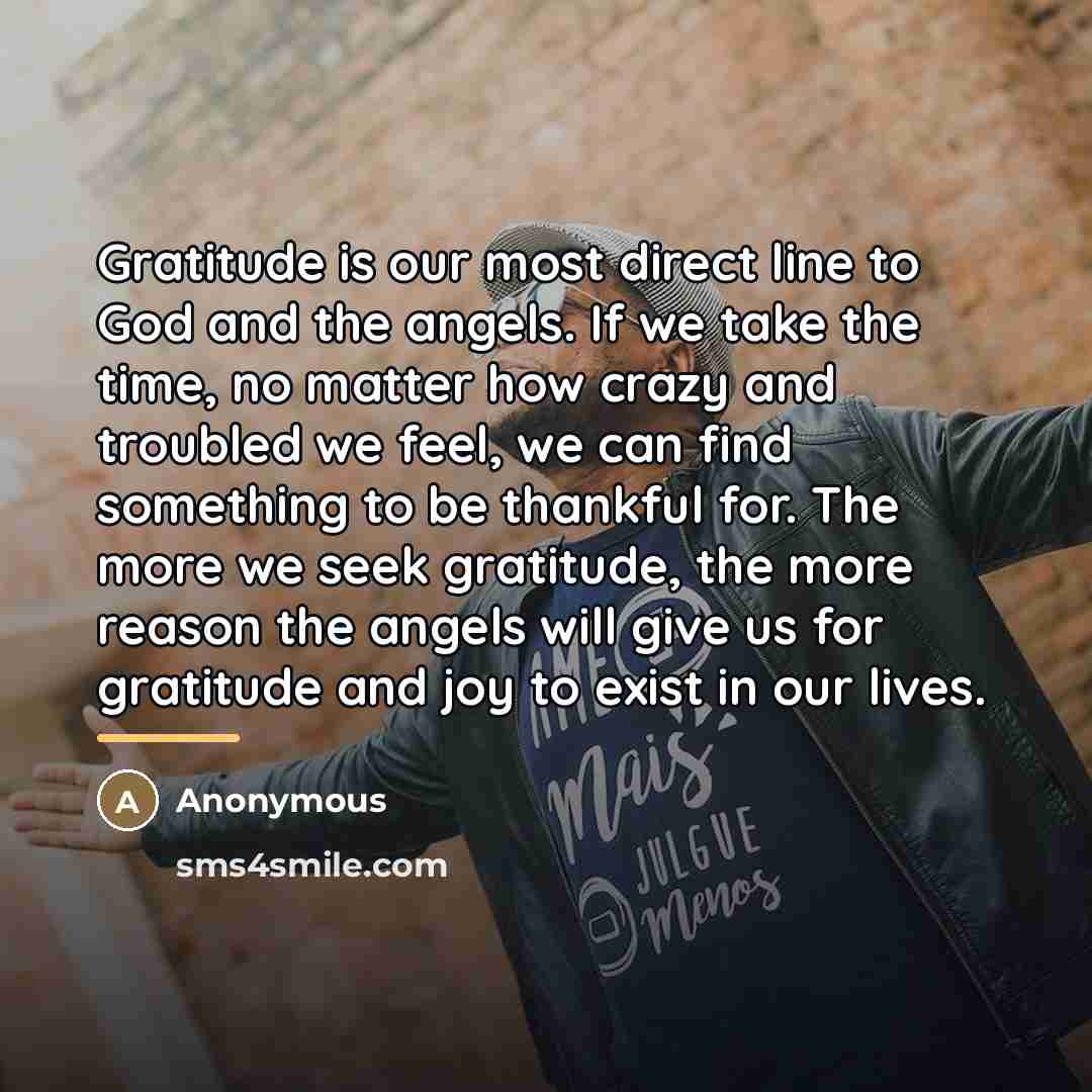 “Gratitude is our most direct line to God and the…” quote by Anonymous