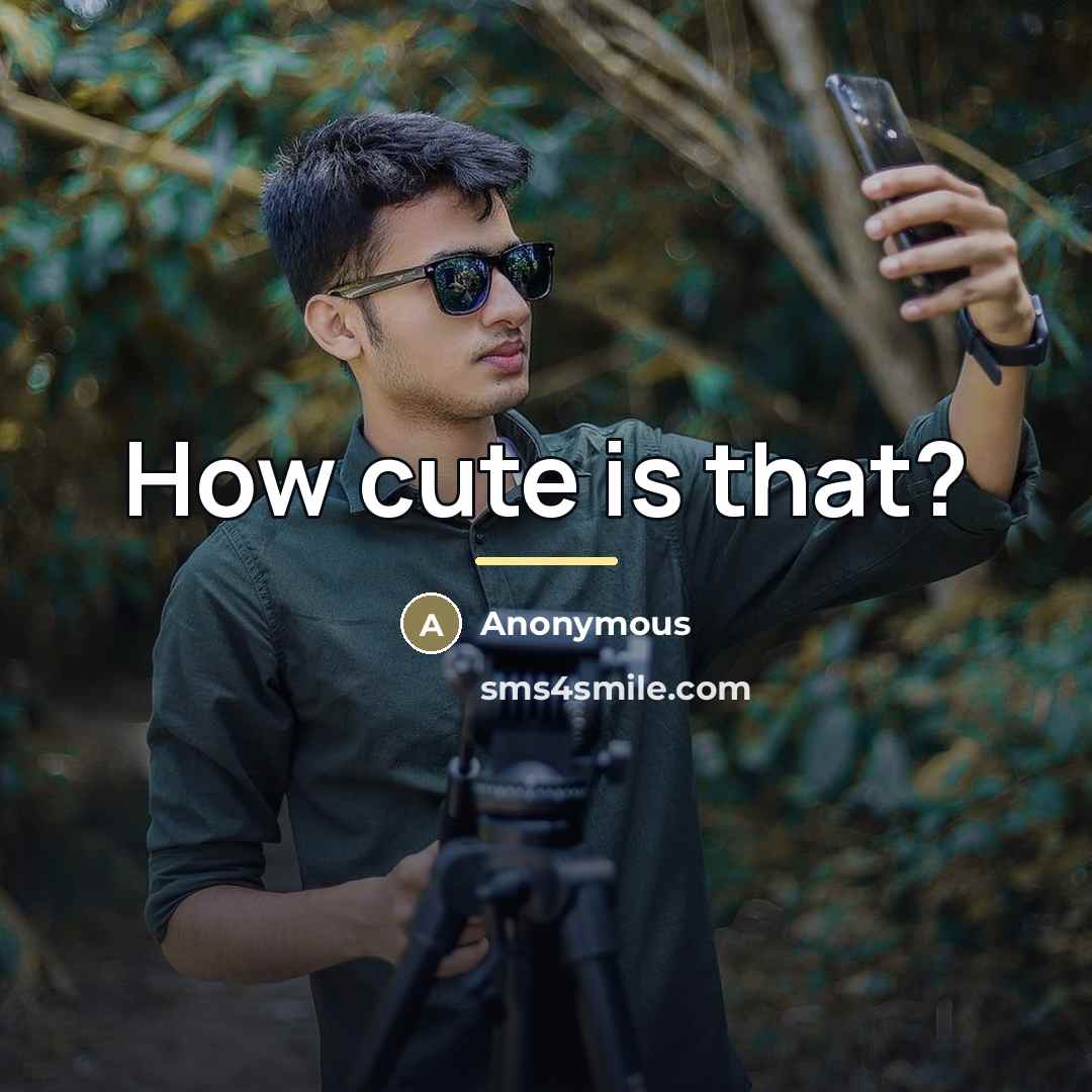 “How cute is that?…” quote by Anonymous