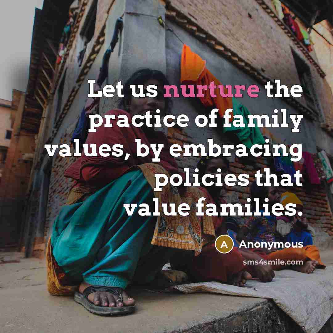 “Let us nurture the practice of family values, by embracing…” quote by Anonymous