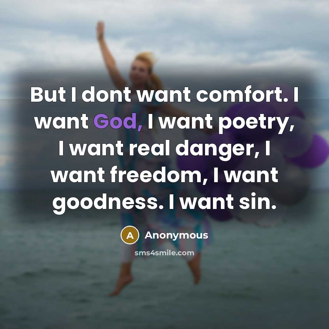“But I dont want comfort. I want God, I want…” quote by Anonymous