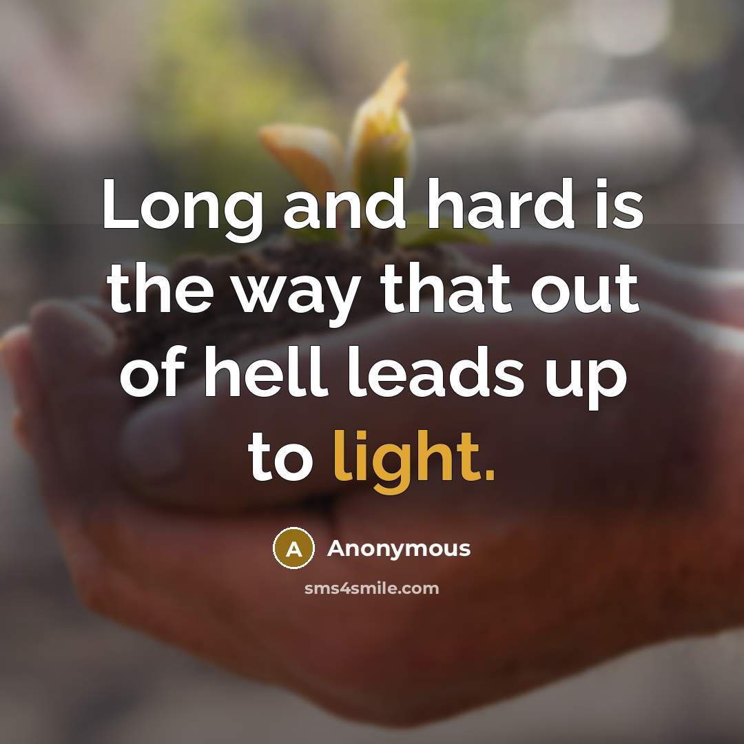 “Long and hard is the way that out of hell…” quote by Anonymous