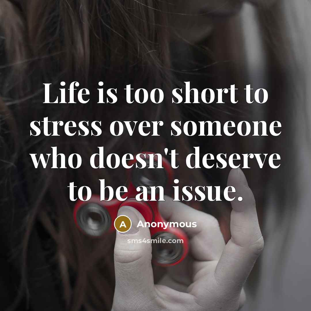 “Life is too short to stress over someone who doesn't…” quote by Anonymous