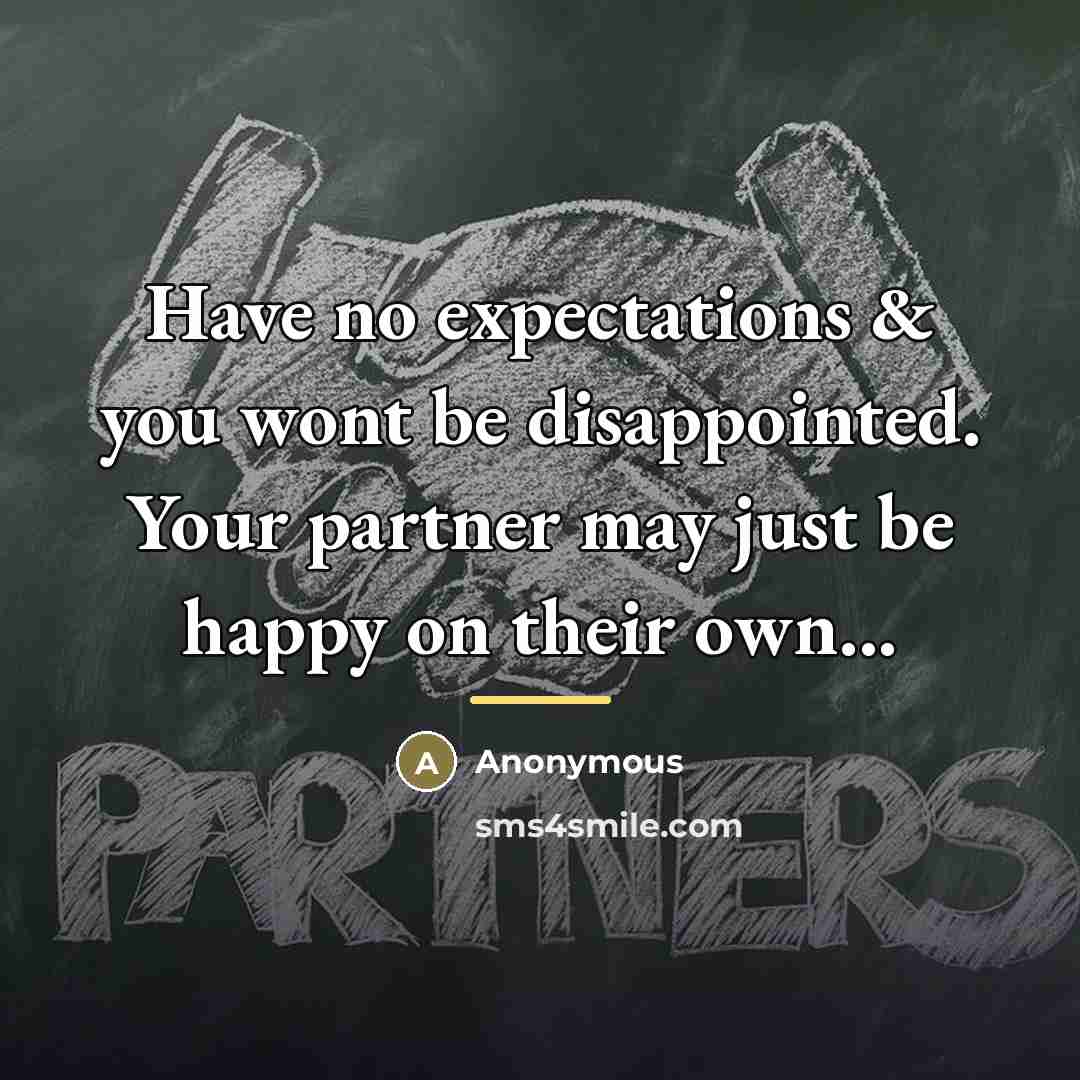 “Have no expectations & you wont be disappointed. Your partner…” quote by Anonymous