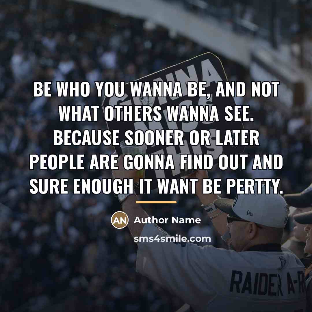 “Be who you wanna be, and not what others wanna…” quote by Author Name