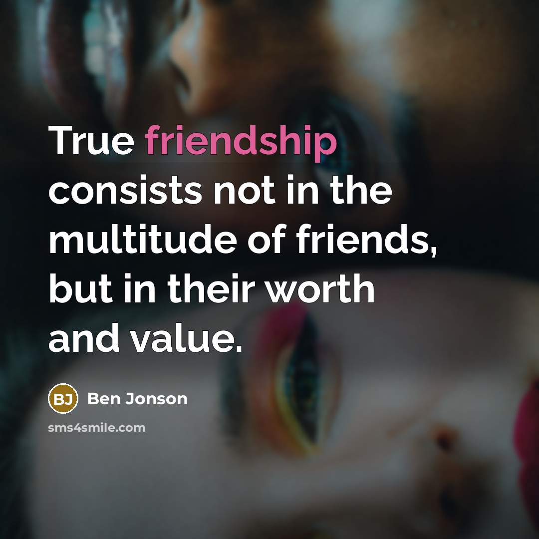 “True friendship consists not in the multitude of friends, but…” quote by Ben Jonson