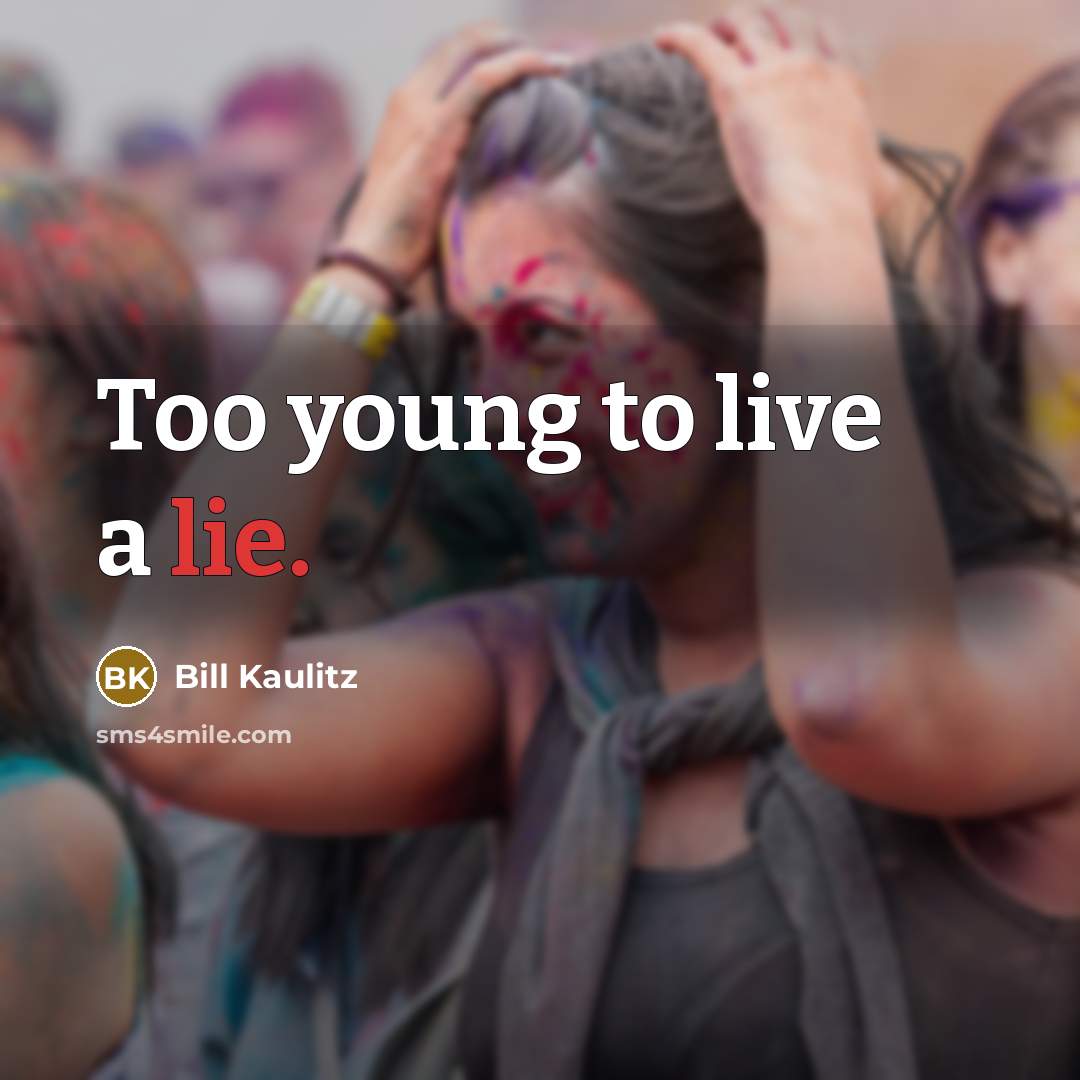 “Too young to live a lie.…” quote by Bill Kaulitz