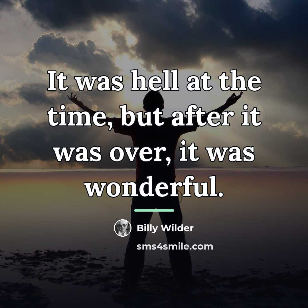 “It was hell at the time, but after it was…” quote by Billy Wilder
