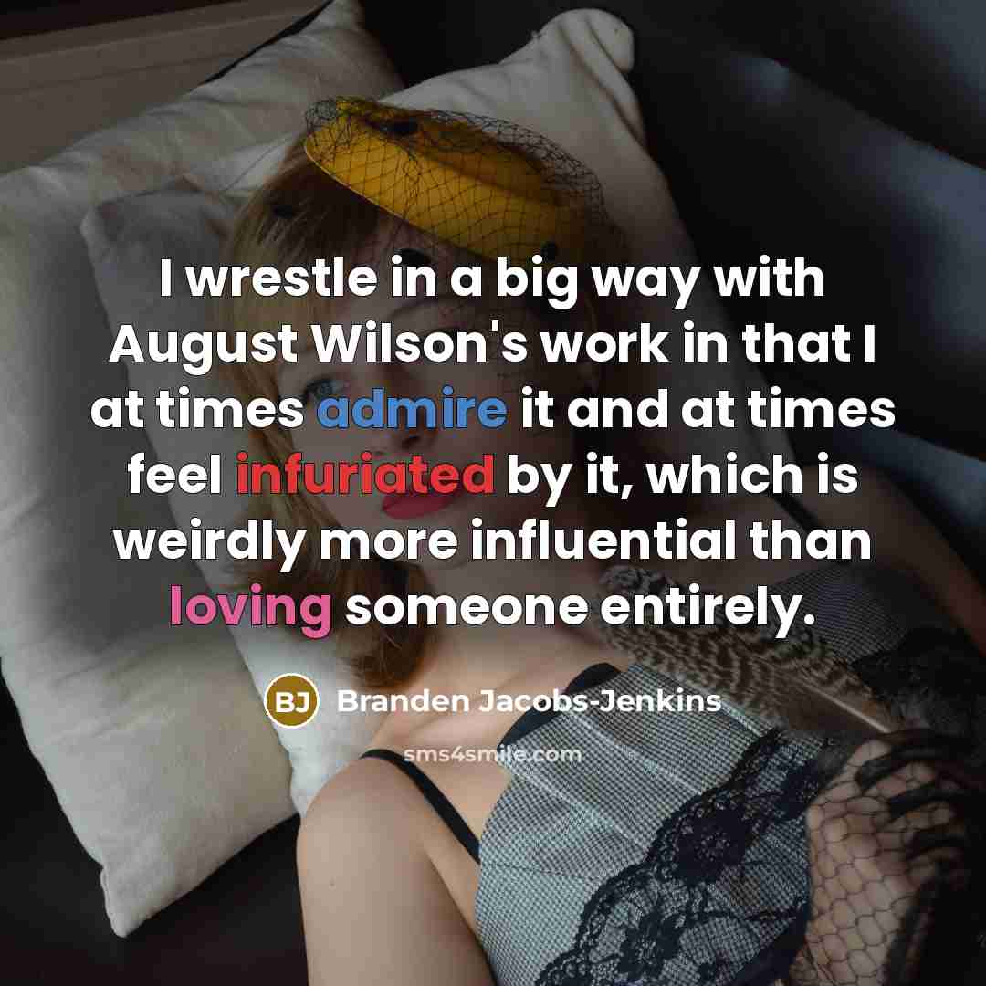 “I wrestle in a big way with August Wilson's work…” quote by Branden Jacobs-Jenkins