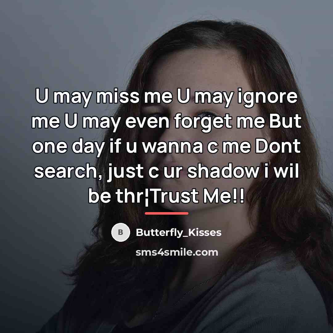 “U may miss me U may ignore me U may…” quote by Butterfly_Kisses