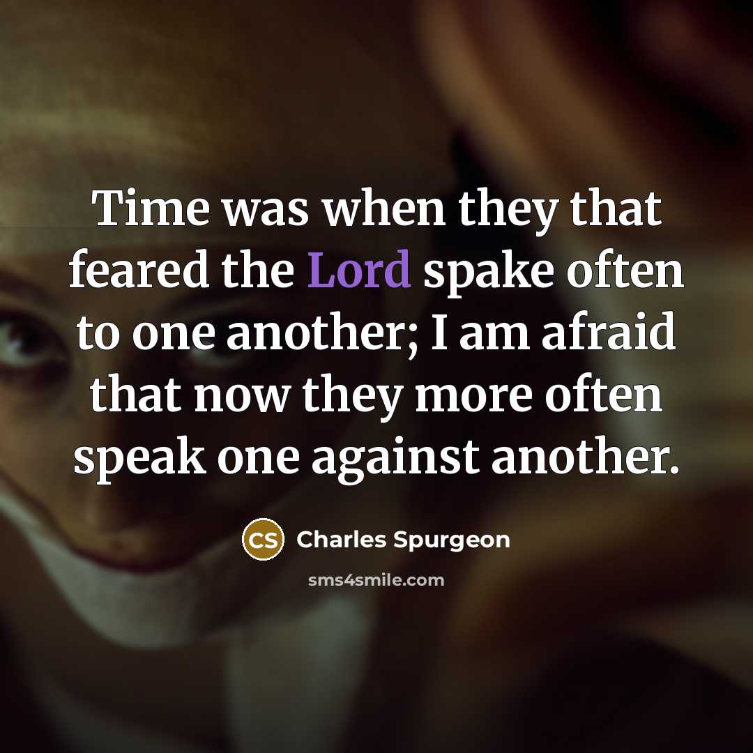 “Time was when they that feared the Lord spake often…” quote by Charles Spurgeon