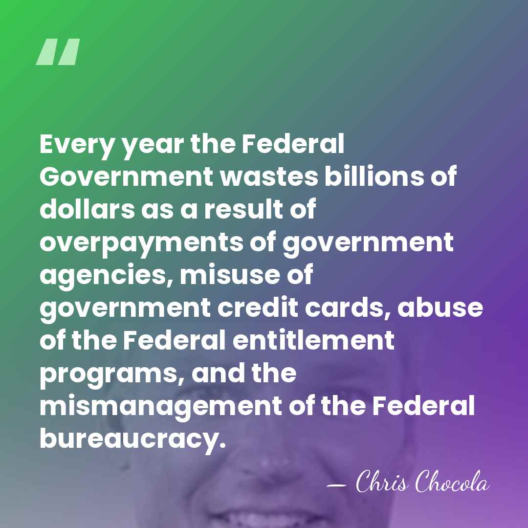 Every year the Federal Government wastes billions of dollars as a result&hellip; - Chris Chocola