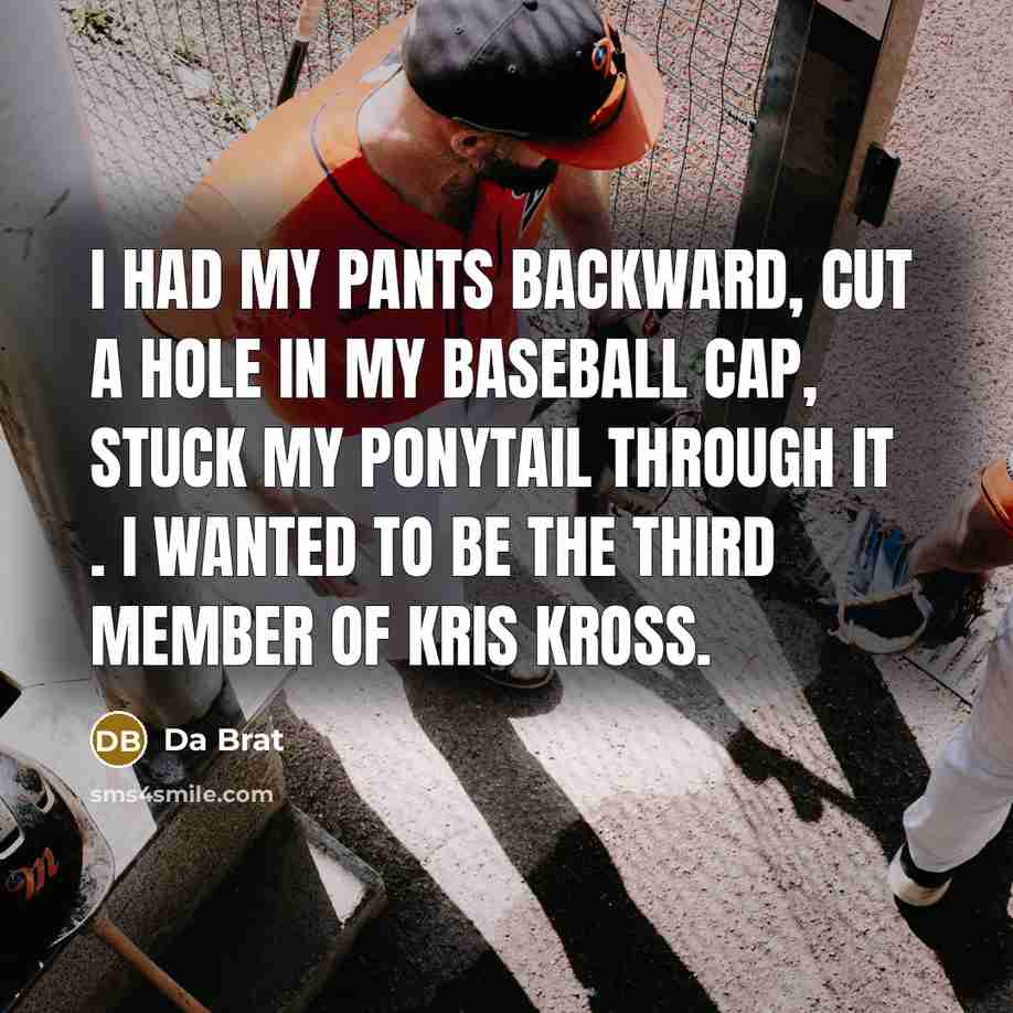 “I had my pants backward, cut a hole in my…” quote by Da Brat