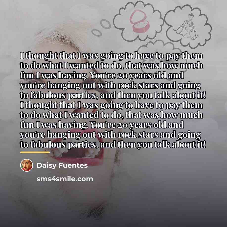 “I thought that I was going to have to pay…” quote by Daisy Fuentes