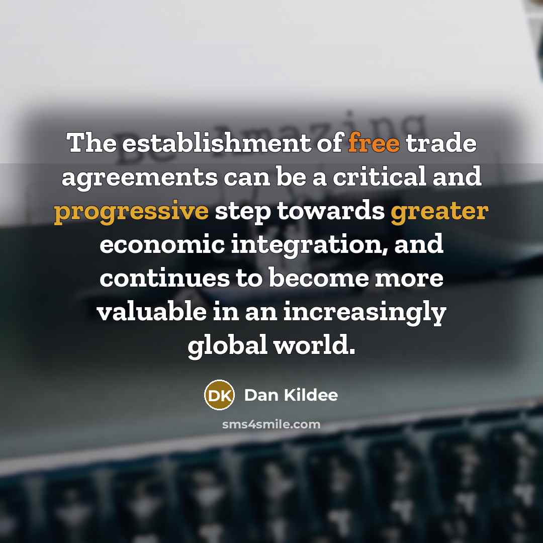 “The establishment of free trade agreements can be a critical…” quote by Dan Kildee