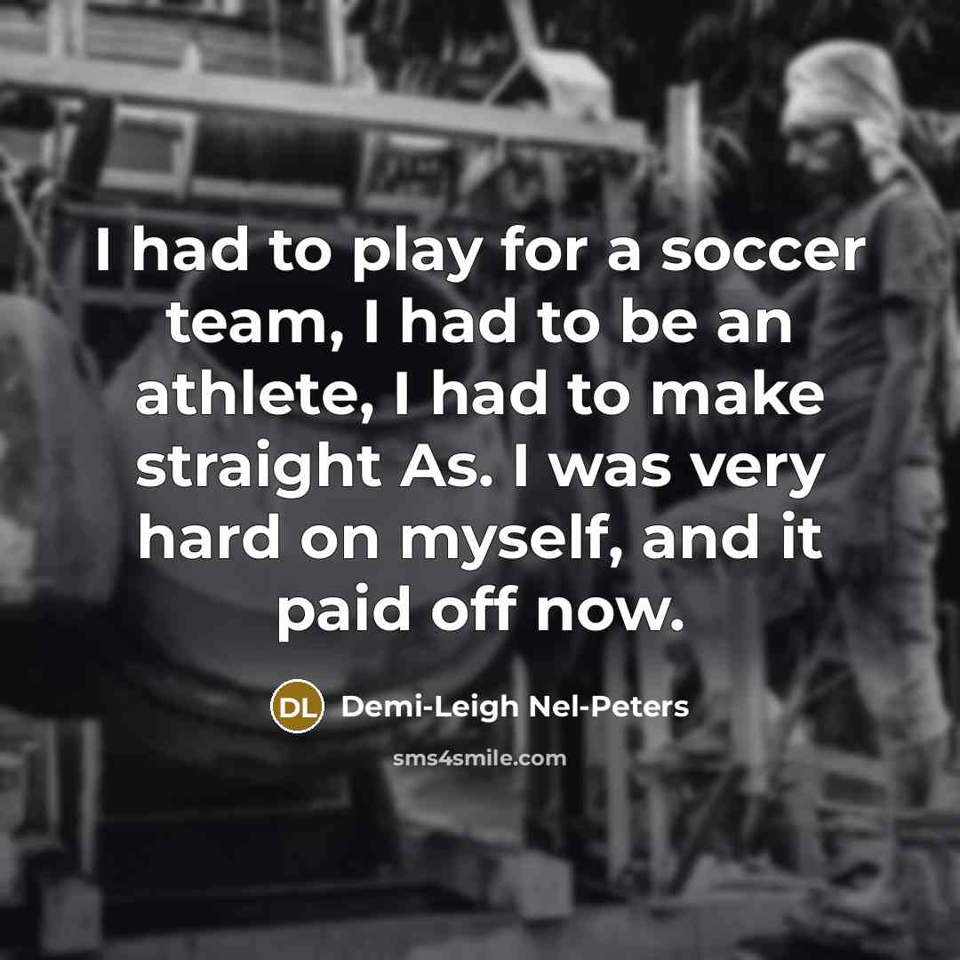 “I had to play for a soccer team, I had…” quote by Demi-Leigh Nel-Peters