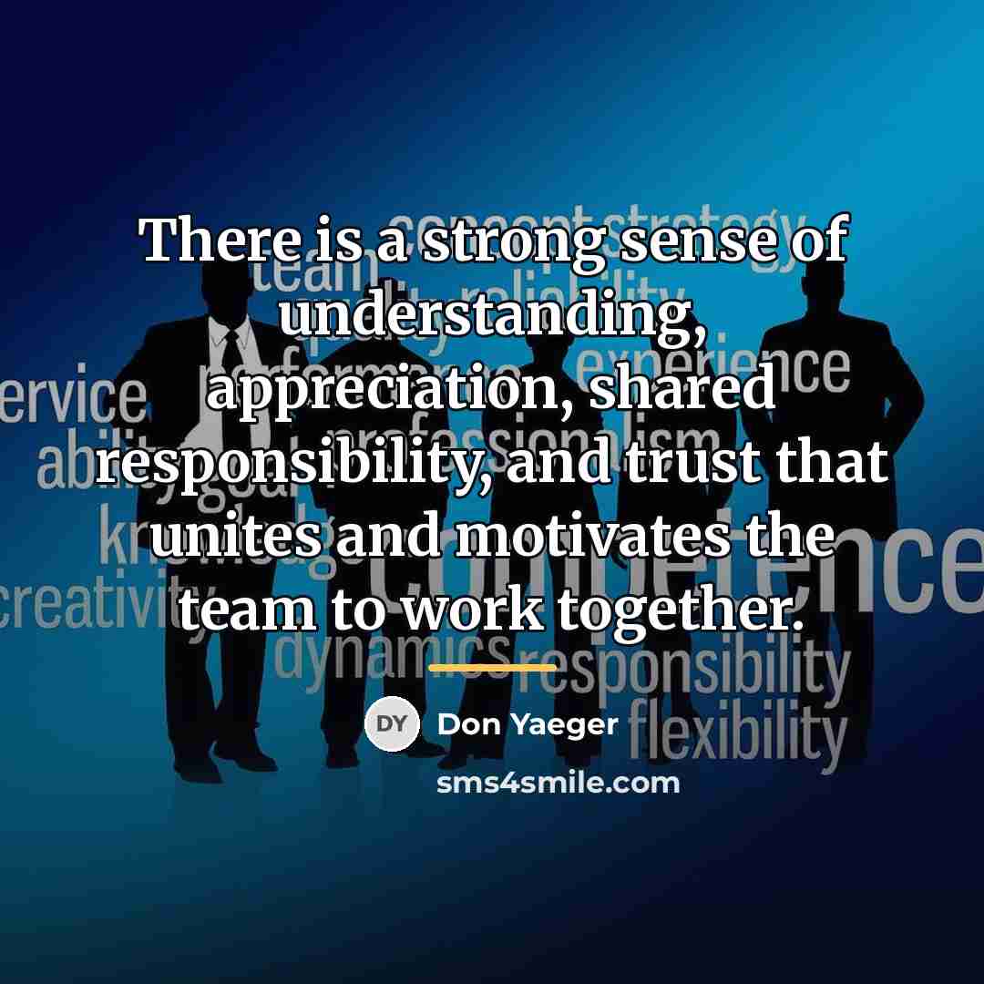 “There is a strong sense of understanding, appreciation, shared responsibility,…” quote by Don Yaeger