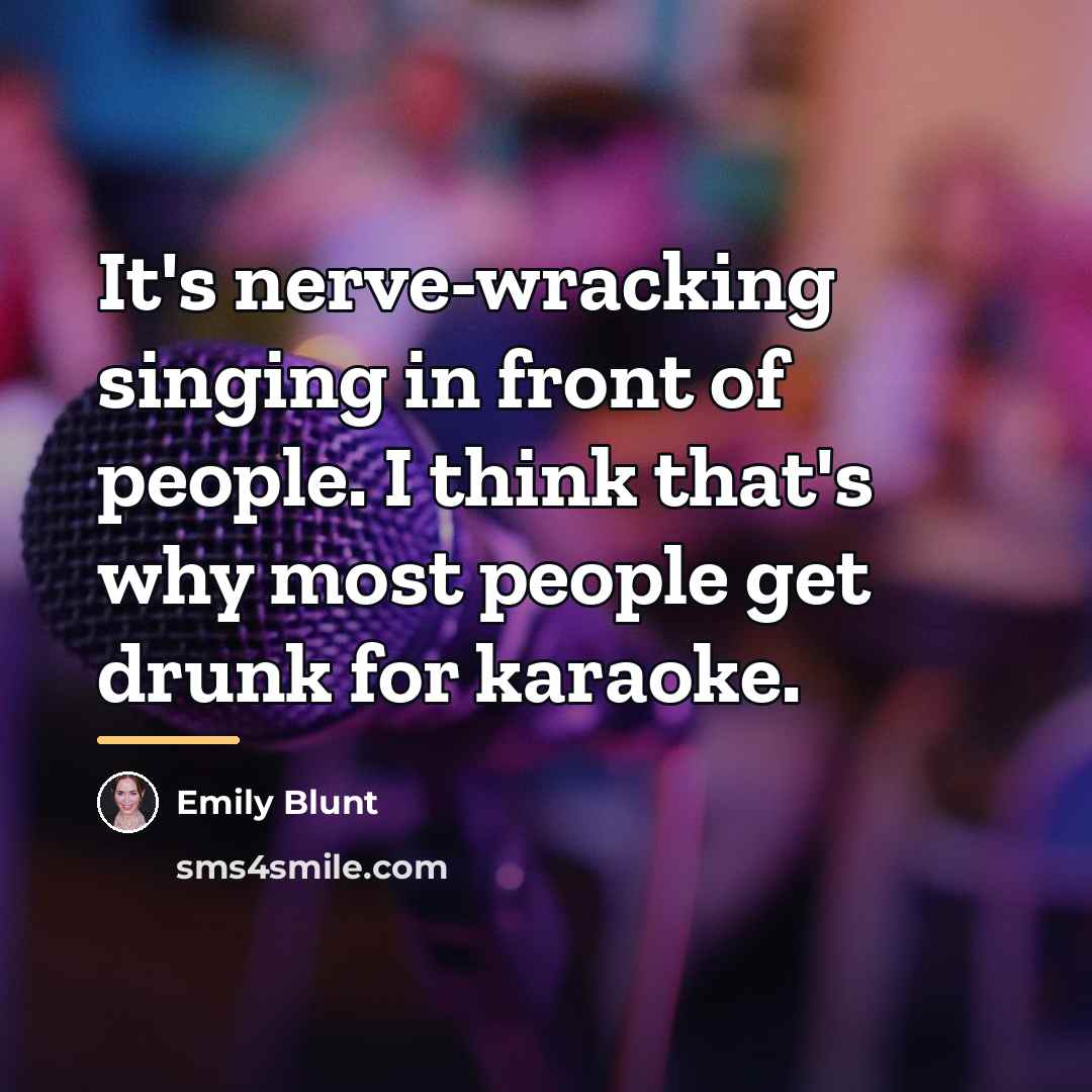 “It's nerve-wracking singing in front of people. I think that's…” quote by Emily Blunt