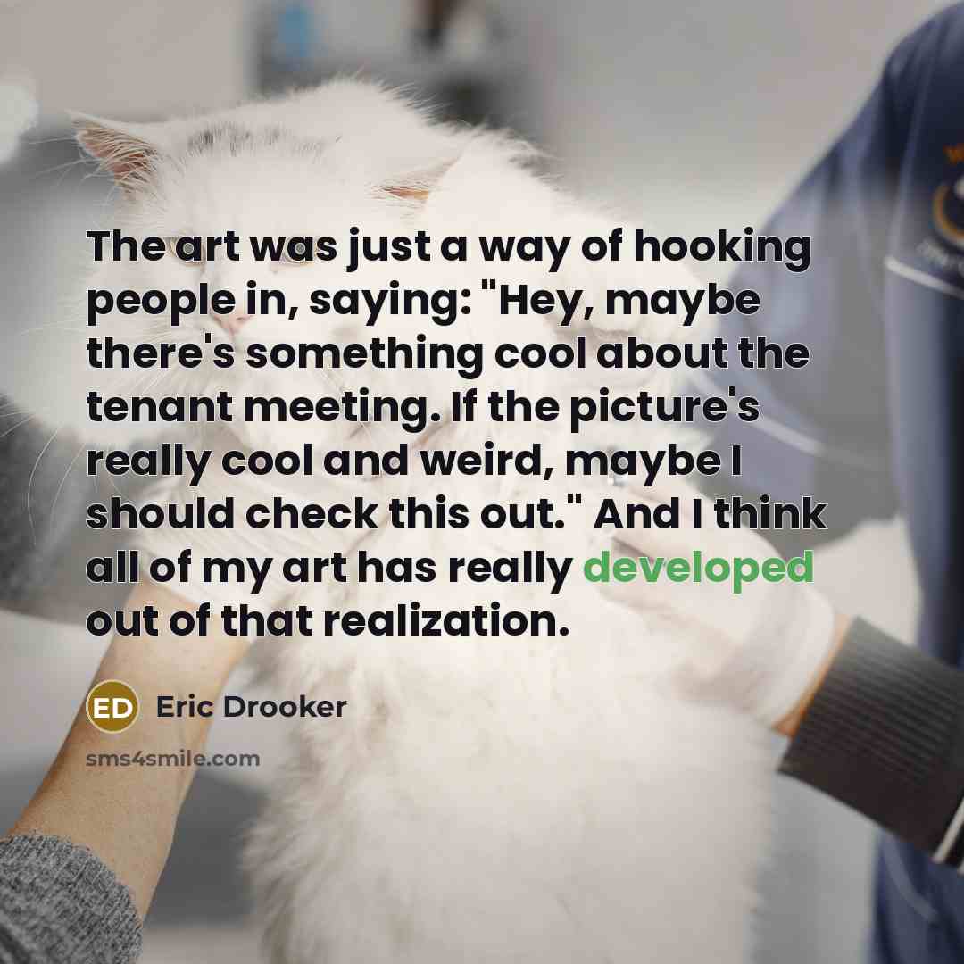 “The art was just a way of hooking people in,…” quote by Eric Drooker