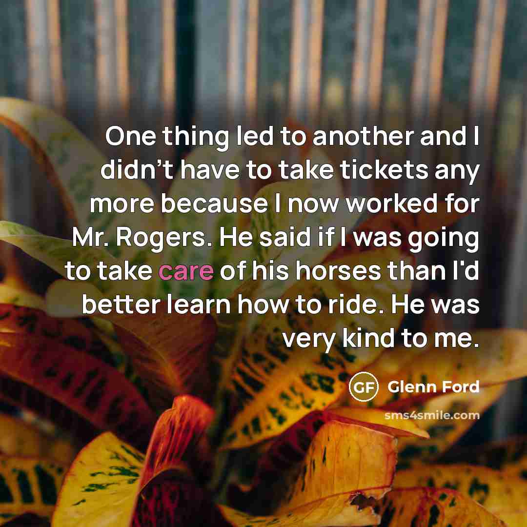 “One thing led to another and I didn't have to…” quote by Glenn Ford