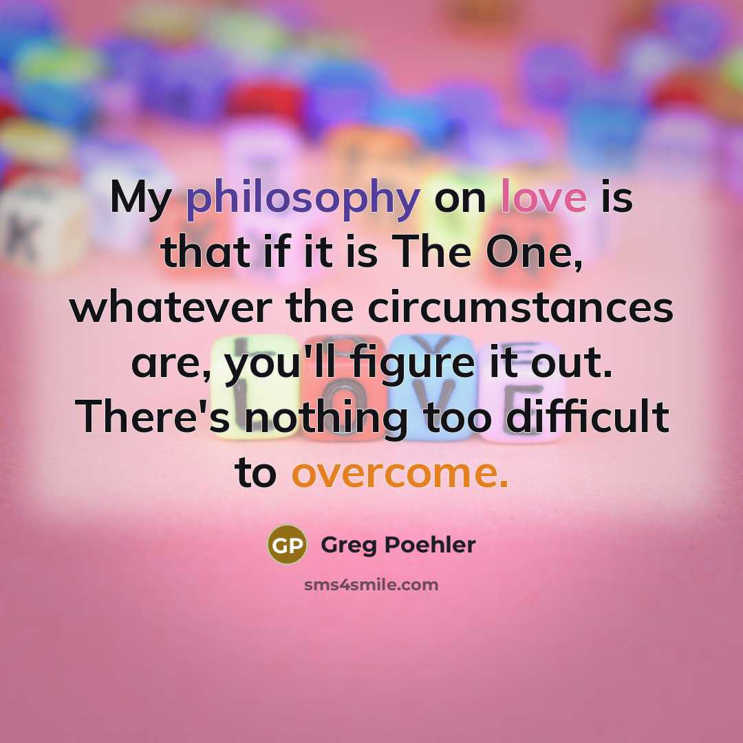 “My philosophy on love is that if it is The…” quote by Greg Poehler