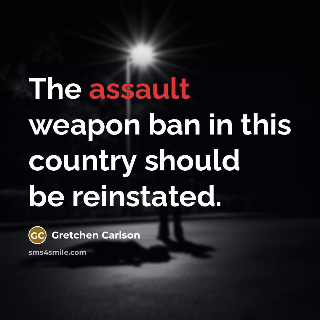 “The assault weapon ban in this country should be reinstated.…” quote by Gretchen Carlson