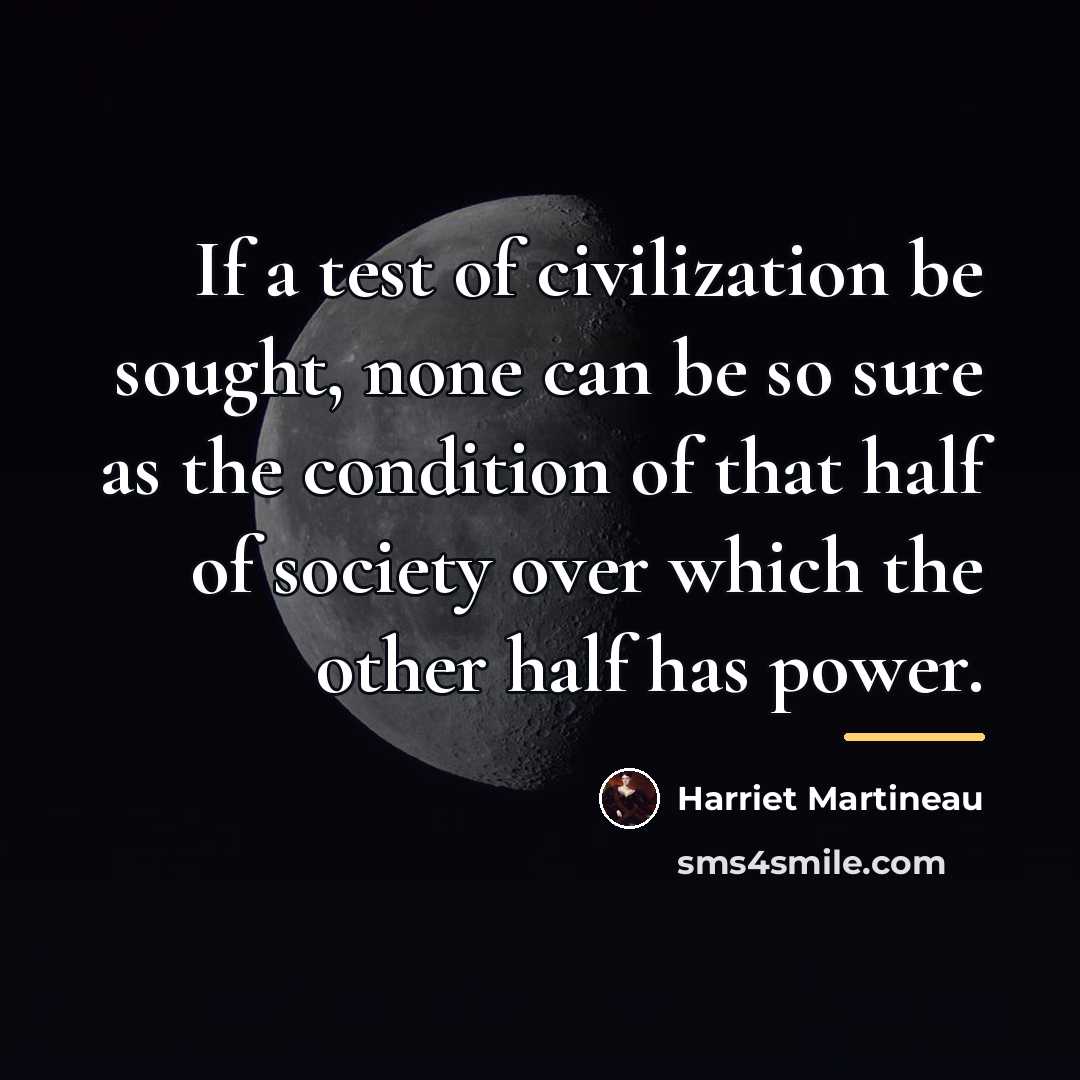 “If a test of civilization be sought, none can be…” quote by Harriet Martineau