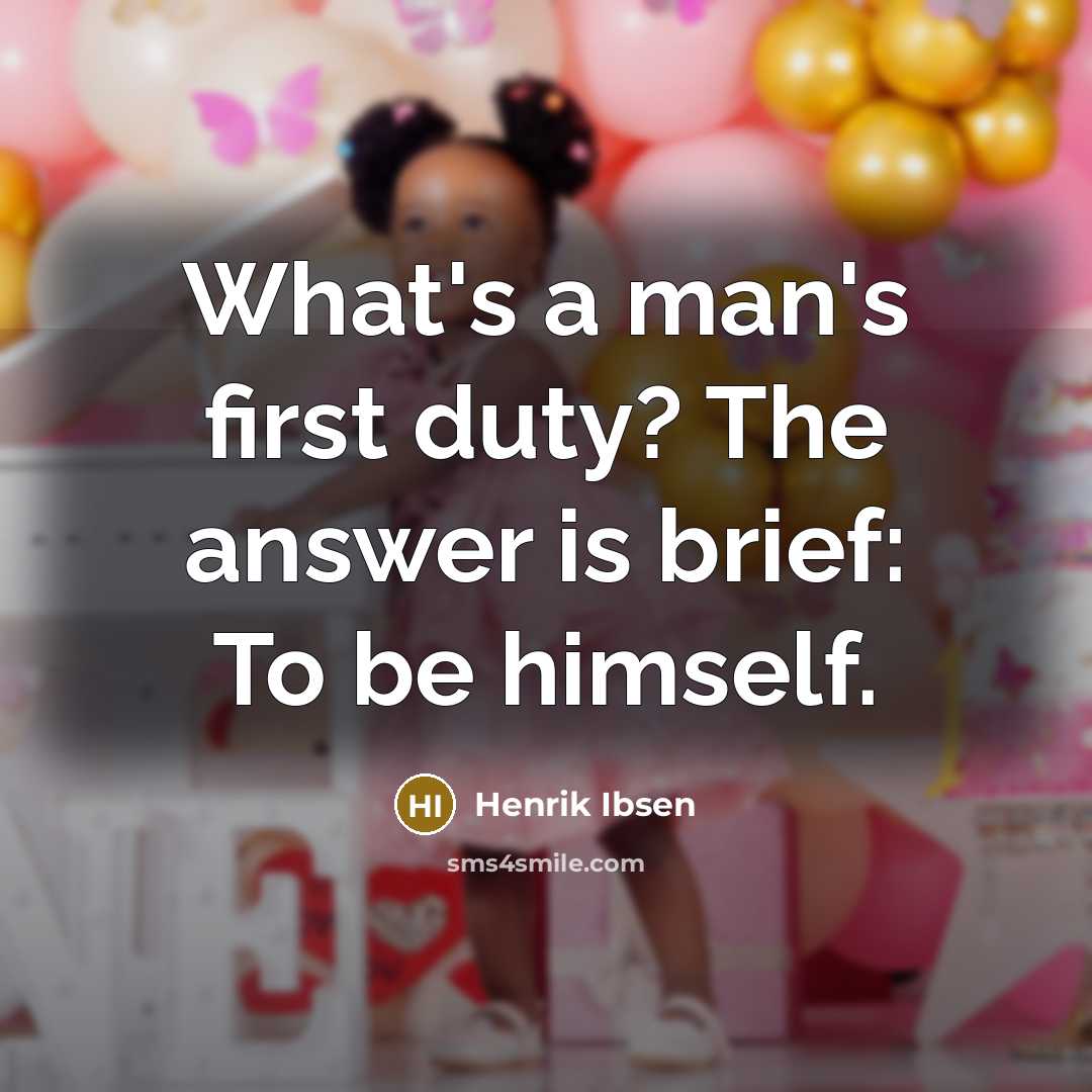 “What's a man's first duty? The answer is brief: To…” quote by Henrik Ibsen