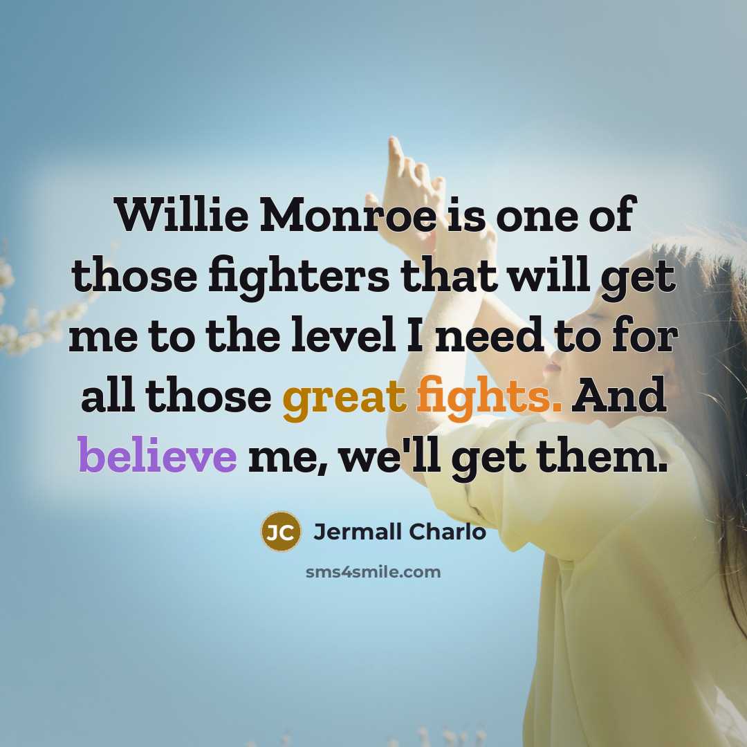 “Willie Monroe is one of those fighters that will get…” quote by Jermall Charlo