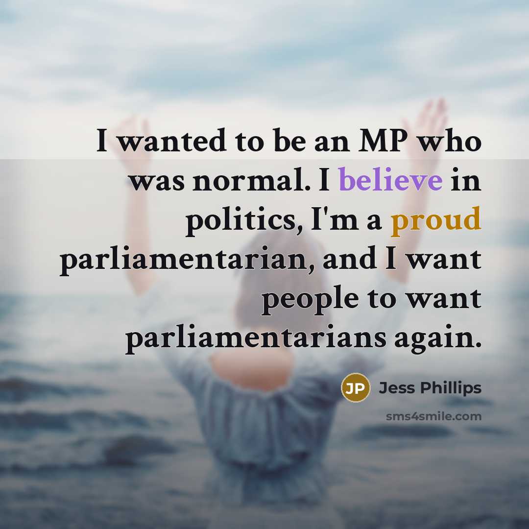 “I wanted to be an MP who was normal. I…” quote by Jess Phillips