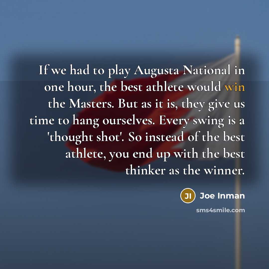 “If we had to play Augusta National in one hour,…” quote by Joe Inman